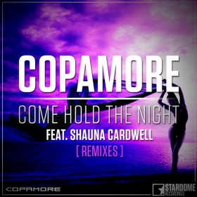 COPAMORE FEAT. SHAUNA CARDWELL - COME HOLD THE NIGHT [REMIXES]